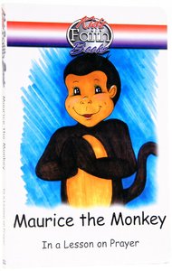 Maurice the Monkey - in a Lesson on Prayer (Kidz Faith Books Series) Maurice the Monkey - in a Lesson on Prayer (Kidz Faith Books Series)