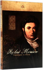 Robert Morrison: Translator in China Robert Morrison: Translator in China