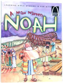 A Man Named Noah (Arch Books Series) A Man Named Noah (Arch Books Series)
