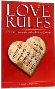 Love Rules: The Ten Commandments For the 21St Century Love Rules: The Ten Commandments For the 21St Century