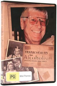 Frank Healed From Alcoholism (#02 in Jesus Still Healing Today Series) Frank Healed From Alcoholism (#02 in Jesus Still Healing Today Series)