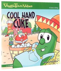Cool Hand Cuke - a Lesson in Giving (#06 in Veggie Tales: Veggie Town Values (Veggietales) Series) Cool Hand Cuke - a Lesson in Giving (#06 in Veggie Tales: Veggie Town Values (Veggietales) Series)