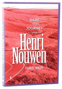 Dare to Journey With Henri Nouwen Dare to Journey With Henri Nouwen