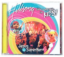 Hillsong Kids 2004: Jesus is My Superhero Hillsong Kids 2004: Jesus is My Superhero