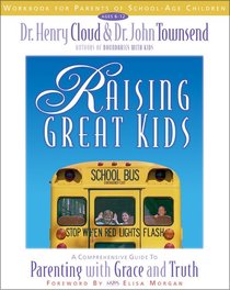 Raising Great Kids Workbook For Parents of School Age Children Raising Great Kids Workbook For Parents of School Age Children