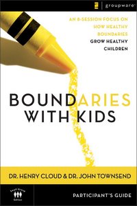 Boundaries With Kids (Participants Guide) Boundaries With Kids (Participants Guide)