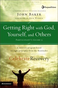 Getting Right With God, Yourself, and Others (#03 in Celebrate Recovery Participants Guide Series) Getting Right With God, Yourself, and Others (#03 in Celebrate Recovery Participants Guide Series)