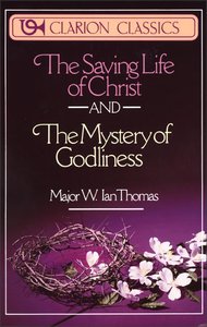 Saving Life of Christ & Mystery of Godliness Saving Life of Christ & Mystery of Godliness