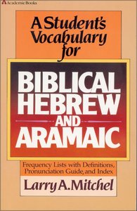 A Students Vocabulary For Biblical Hebrew and Aramaic A Students Vocabulary For Biblical Hebrew and Aramaic