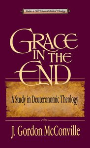Grace in the End (Studies In Old Testament Biblical Theology Series) Grace in the End (Studies In Old Testament Biblical Theology Series)