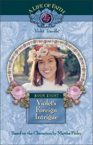 Violets Foreign Intrigue (#08 in Life Of Faith: Violet Travilla Series) Violets Foreign Intrigue (#08 in Life Of Faith: Violet Travilla Series)