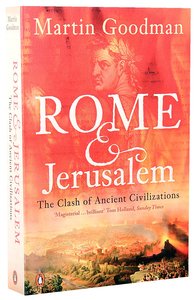 Rome and Jerusalem: The Clash of Ancient Civilizations Rome and Jerusalem: The Clash of Ancient Civilizations