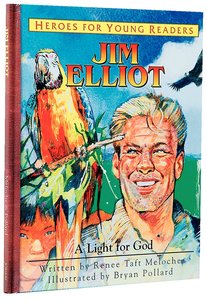 Jim Elliot - a Light For God (Heroes For Young Readers Series) Jim Elliot - a Light For God (Heroes For Young Readers Series)