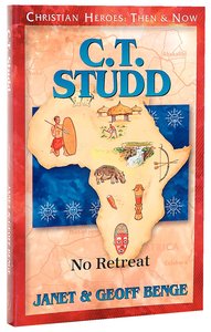 C T Studd - No Retreat (Christian Heroes Then & Now Series) C T Studd - No Retreat (Christian Heroes Then & Now Series)