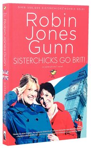 Sisterchicks Go Brit! (#07 in Sisterchicks Series) Sisterchicks Go Brit! (#07 in Sisterchicks Series)