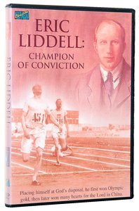Eric Liddell: Champion of Conviction Eric Liddell: Champion of Conviction