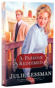 A Passion Redeemed (#02 in The Daughters Of Boston Series) A Passion Redeemed (#02 in The Daughters Of Boston Series)