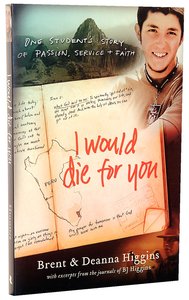 I Would Die For You: One Students Story of Passion, Service and Faith I Would Die For You: One Students Story of Passion, Service and Faith
