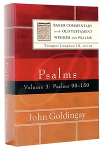 Psalms 90-150 (Volume 3) (Baker Commentary On The Old Testament Wisdom And Psalms Series) Psalms 90-150 (Volume 3) (Baker Commentary On The Old Testament Wisdom And Psalms Series)