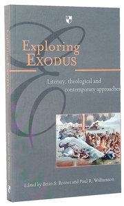 Exploring Exodus: Literary, Theological and Contemporary Approaches Exploring Exodus: Literary, Theological and Contemporary Approaches