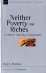 Neither Poverty Nor Riches (New Studies In Biblical Theology Series) Neither Poverty Nor Riches (New Studies In Biblical Theology Series)