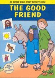 The Good Friend (Award Bible Story Activity Book Series) The Good Friend (Award Bible Story Activity Book Series)