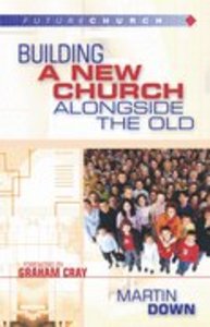 Futurechurch: Building a New Church Alongside the Old Futurechurch: Building a New Church Alongside the Old