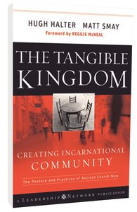 The Tangible Kingdom: Creating Incarnational Community The Tangible Kingdom: Creating Incarnational Community