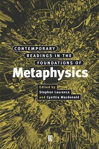 Contemporary Readings in the Foundations of Metaphysics Contemporary Readings in the Foundations of Metaphysics