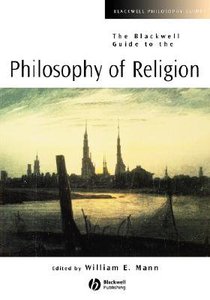 Blackwell Guide to the Philosophy of Religion Blackwell Guide to the Philosophy of Religion