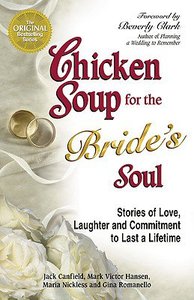 Chicken Soup For the Brides Soul (Chicken Soup For The Soul Series) Chicken Soup For the Brides Soul (Chicken Soup For The Soul Series)