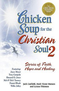 Chicken Soup For the Christian Soul 2 (Chicken Soup For The Soul Series) Chicken Soup For the Christian Soul 2 (Chicken Soup For The Soul Series)