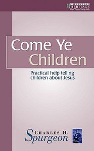 Come Ye Children (Christian Heritage Series) Come Ye Children (Christian Heritage Series)