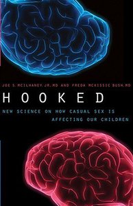 Hooked: New Science on How Casual Sex is Affecting Our Children Hooked: New Science on How Casual Sex is Affecting Our Children