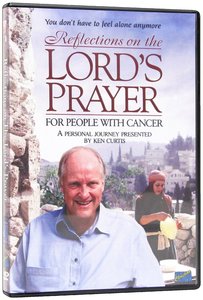 Reflections on the Lords Prayer For People With Cancer Reflections on the Lords Prayer For People With Cancer