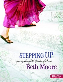 Stepping Up : A Journey Through the Psalms of Ascent (Member Book) (Beth Moore Bible Study Series) Stepping Up : A Journey Through the Psalms of Ascent (Member Book) (Beth Moore Bible Study Series)