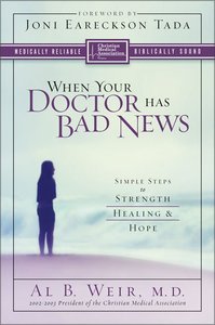 When Your Doctor Has Bad News (Christian Medical Association Resources Series) When Your Doctor Has Bad News (Christian Medical Association Resources Series)