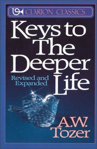 Keys to the Deeper Life (/expanded) Keys to the Deeper Life (/expanded)