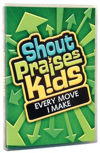 Shout Praises Kids: Every Move I Make Shout Praises Kids: Every Move I Make