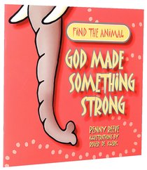 Find the Animal: God Made Something Strong (Elephant) (Find The Animals Series) Find the Animal: God Made Something Strong (Elephant) (Find The Animals Series)