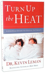 Under the Sheets: A Couples Guide to Sexual Intimacy (Formerly Turn Up The Heat) Under the Sheets: A Couples Guide to Sexual Intimacy (Formerly Turn Up The Heat)