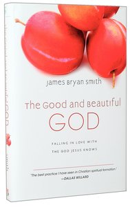 The Good and Beautiful God (#01 in The Apprentice Series) The Good and Beautiful God (#01 in The Apprentice Series)