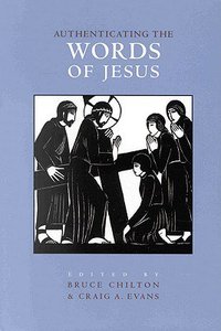 Authenticating the Words of Jesus Authenticating the Words of Jesus