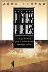 The New Pilgrims Progress: John Bunyans Classic Revised For Today With Notes The New Pilgrims Progress: John Bunyans Classic Revised For Today With Notes
