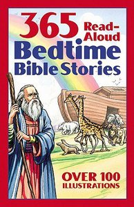 365 Bedtime Bible Stories: Read-Aloud Bedtime Bible Story Book 365 Bedtime Bible Stories: Read-Aloud Bedtime Bible Story Book