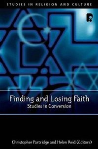 Finding and Losing Faith: Studies in Conversion Finding and Losing Faith: Studies in Conversion