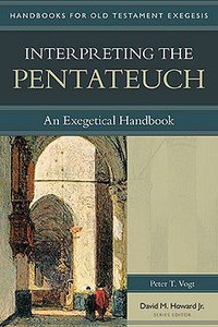 Interpreting the Pentateuch (Handbooks For Old Testament Exegesis Series) Interpreting the Pentateuch (Handbooks For Old Testament Exegesis Series)