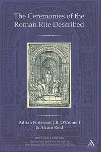 The Ceremonies of the Roman Rite Described The Ceremonies of the Roman Rite Described