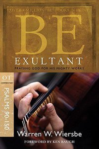 Be Exultant (Psalms 90-150) (Be Series) Be Exultant (Psalms 90-150) (Be Series)
