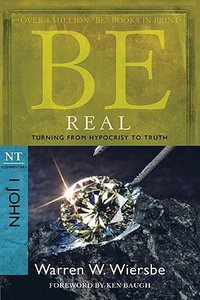 Be Real (1 John) (Be Series) Be Real (1 John) (Be Series)